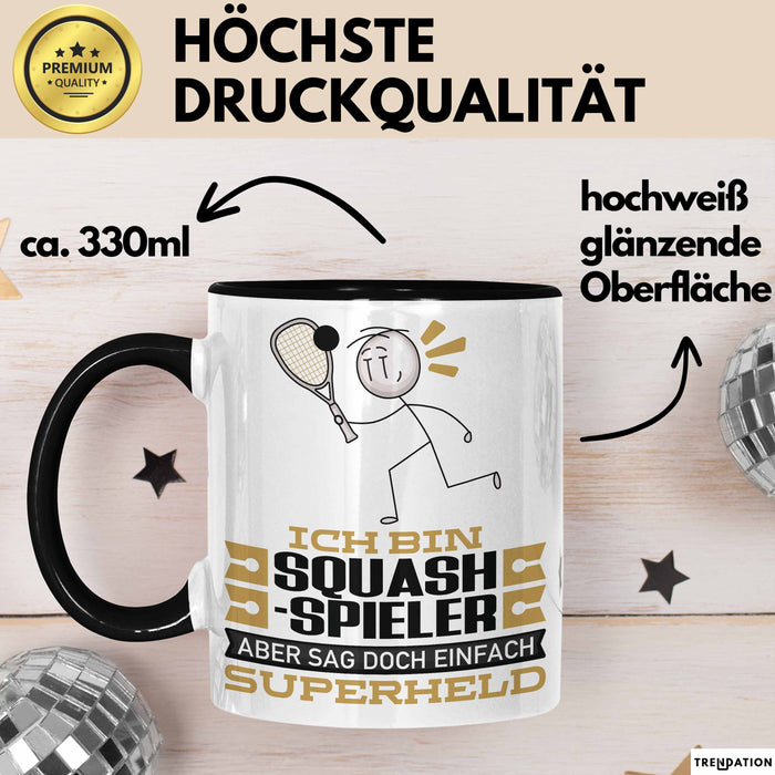 Squash-Spieler Geschenk Tasse Ich Bin Squash-Spieler Aber Sag Doch Einfach Superheld Lustige Geschenkdiee für Squash-Spieler Kaffee-Becher Schwarz Trendation