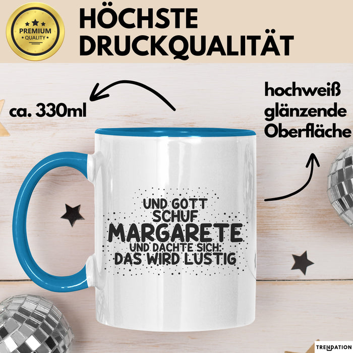 Margarete Tasse Und Gott Schuf Margarete Und Dachte Sich: Das Wird Lustig