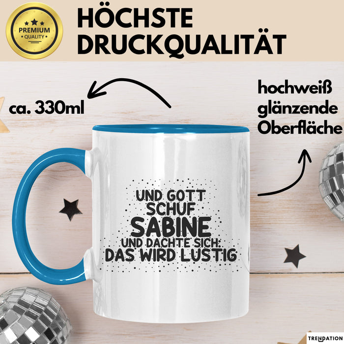 Sabine Tasse Und Gott Schuf Sabine Und Dachte Sich: Das Wird Lustig Blau Trendation