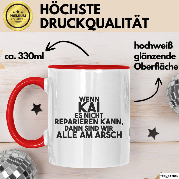 Kai Tasse Wenn Kai Es Nicht Reparieren Kann, Dann Sind Wir Alle Am Arsch Rot Trendation