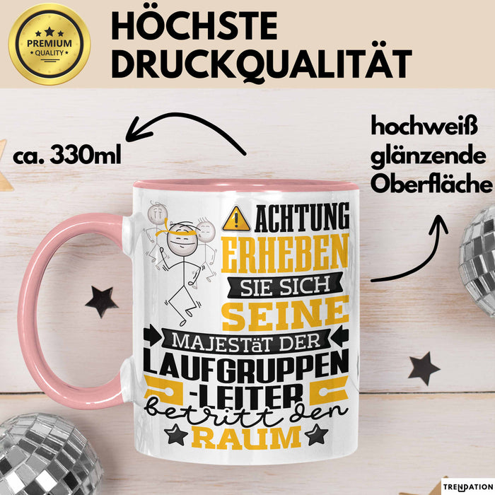 Laufgruppenleiter Geschenk Tasse Lustiger Spruch Erheben Sie Sich Der Laufgruppenleiter Betritt den Raum Rosa Trendation