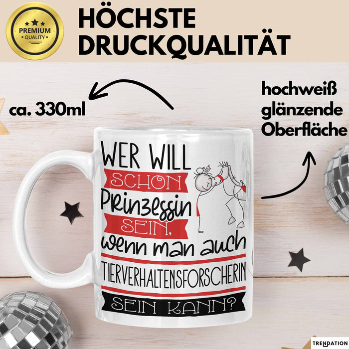 Tierverhaltensforscherin Tasse Geschenk Spruch Wer Will Schon Prinzessin Sein Wenn Man Auch Tierverhaltensforscherin Sein Kann Weiß Trendation