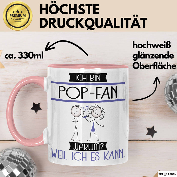 Pop-Fan Tasse Geschenk Ich Bin Pop-Fan Warum Weil Ich Es Kann Geschenkidee Geburtstag Rosa Trendation