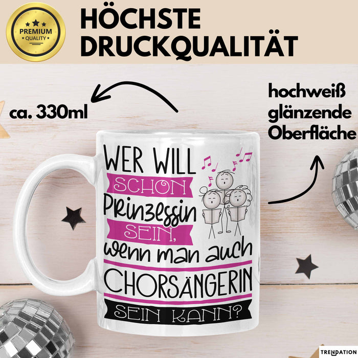 Chorsängerin Tasse Geschenk Spruch Wer Will Schon Prinzessin Sein Wenn Man Auch Chorsängerin Sein Kann Weiß Trendation