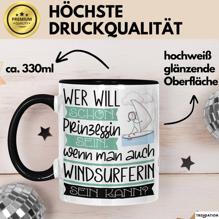 Windsurferin Tasse Geschenk Spruch Wer Will Schon Prinzessin Sein Wenn Man Auch Windsurferin Sein Kann Trendation