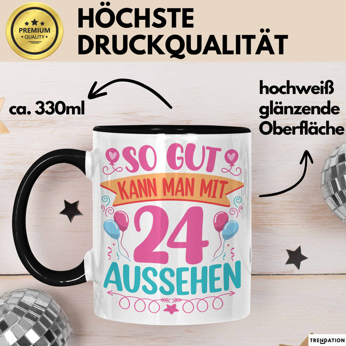 24er Geburtstag Tasse Geschenk Frauen So Gut Kann Man Mit 24 Aussehen Geschenkidee Geburtstag Trendation