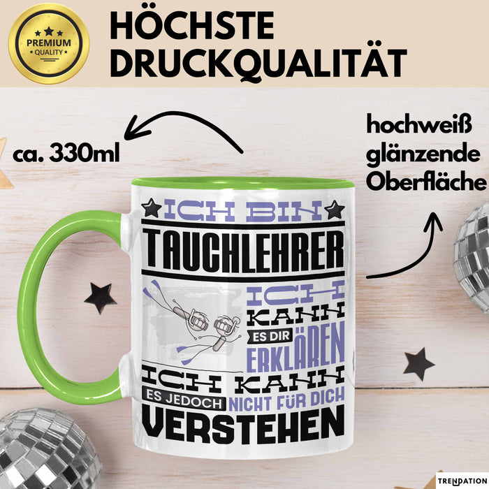 Tauchlehrer Geschenk Kaffee-Tasse Geschenkidee für Tauchlehrer Ich Bin Tauchlehrer Ich Kann Es Dir Erklären Jedoch Nicht Für Dich Verstehen Spruch Lustig Grün Trendation