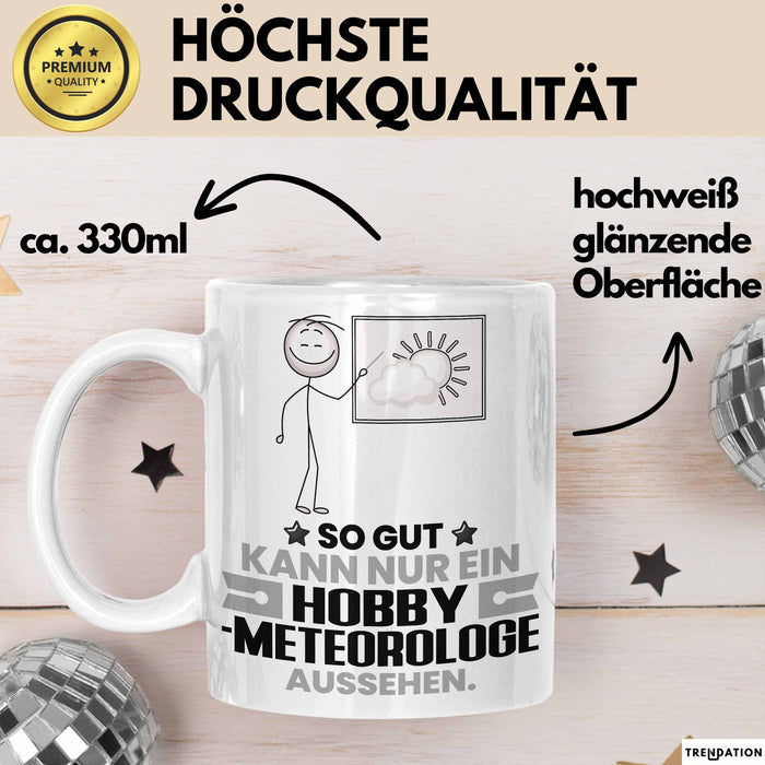Hobbymeteorologe Geschenk Tasse So Gut Kann Nur Ein Hobbymeteorologe Aussehen Geschenkidee Kaffee-Becher Weiß Trendation