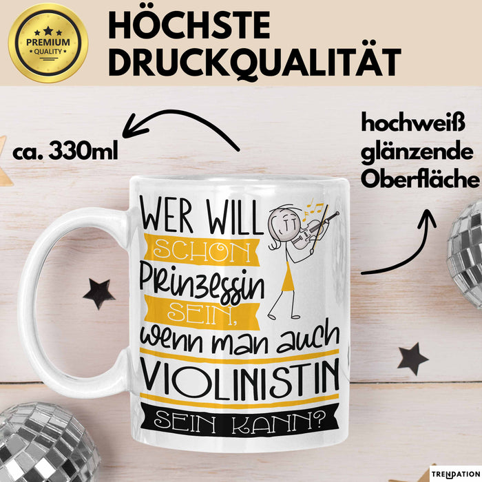 Violinistin Tasse Geschenk Spruch Wer Will Schon Prinzessin Sein Wenn Man Auch Violinistin Sein Kann Weiß Trendation