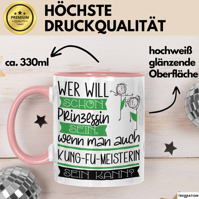 Kung-Fu-Meisterin Tasse Geschenk Spruch Wer Will Schon Prinzessin Sein Wenn Man Auch Kung-Fu-Meisterin Sein Kann Rosa Trendation