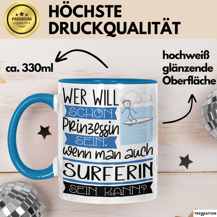 Surferin Tasse Geschenk Spruch Wer Will Schon Prinzessin Sein Wenn Man Auch Surferin Sein Kann Blau Trendation