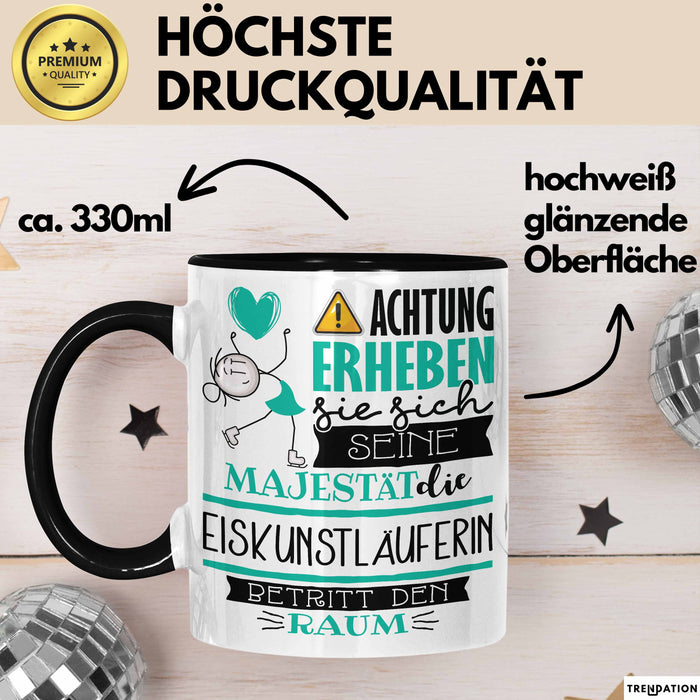 Eiskunstläuferin Tasse Geschenk Lustiger Spruch Bitte Erheben Sie Sich Seine Majestät Die Eiskunstläuferin Betritt Den Raum Schwarz Trendation