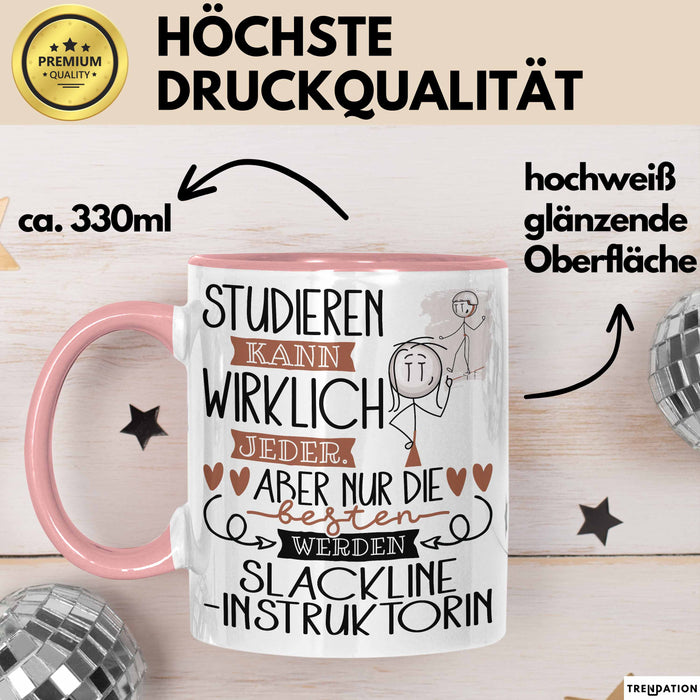 Slackline-Instruktorin Tasse Lustiges Geschenk Studieren Kann Wirklich Jeder Nur Die Besten Werden Slackline-Instruktorin Rosa Trendation