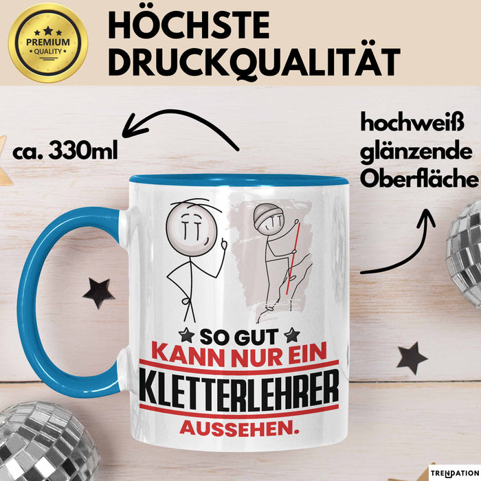 Kletterlehrer Geschenk Tasse So Gut Kann Nur Ein Kletterlehrer Aussehen Geschenkidee Kaffee-Becher Blau Trendation