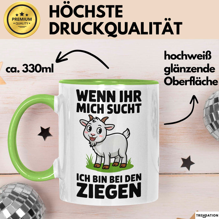 Ziegenbauer Ziegen Tier Tasse Geschenk Lustige Geschenkidee Spruch Wenn Ihr Mich Sucht Ich Bin Bei Den Ziegen Grün Trendation