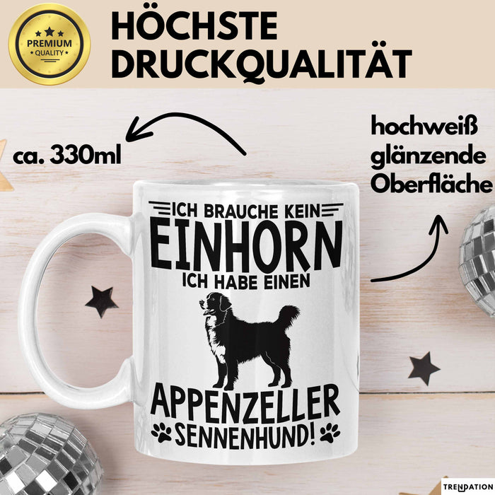 Appenzeller Sennenhund Hund Tasse Geschenk Lustige Geschenkidee Spruch Ich Brauche Kein Einhorn Ich Habe Einen Appenzeller Sennenhund Weiß Trendation