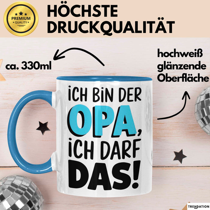 Opa Großvater Tasse Becher Geschenk Lustige Geschenkidee Spruch Ich Bin Der Opa Ich Darf Das Blau Trendation