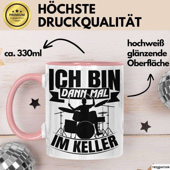 Schlagzeug-Spieler Geschenk Drummer Tasse Geschenkidee Spruch Ich Bin Dann Mal Im Keller Schlagzeuger Rosa Trendation