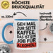 Kaffee Alkohol Tasse Geschenk Lustige Geschenkidee Spruch Geh Mal Zur Seite Kaffee, Das Ist Ein Job Für Alkohol Blau Trendation
