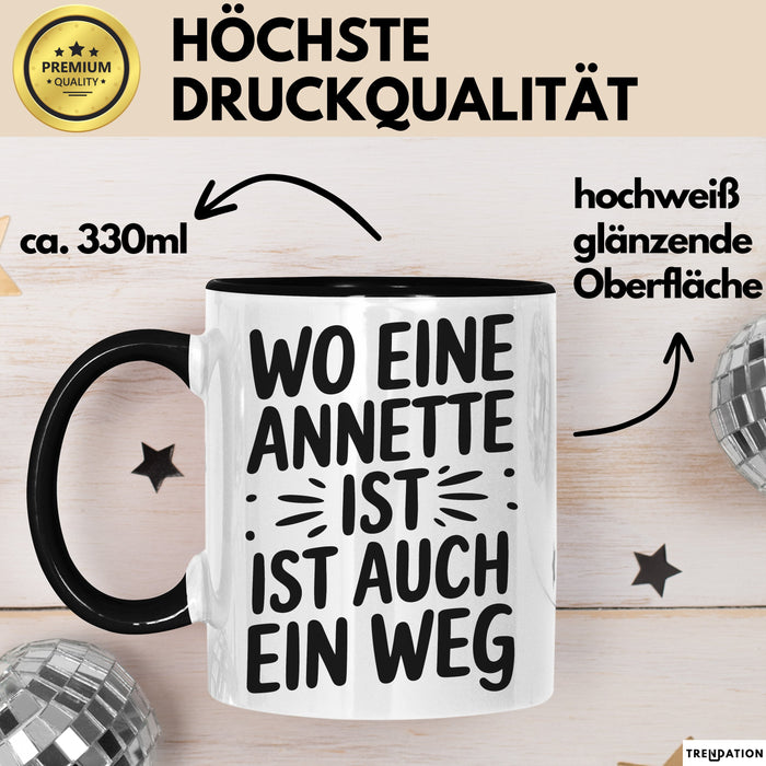 Annette Tasse Geschenk Wo Eine Annette Ist Ist Auch Ein Weg Geschenkidee Becher mit Name Schwarz Trendation