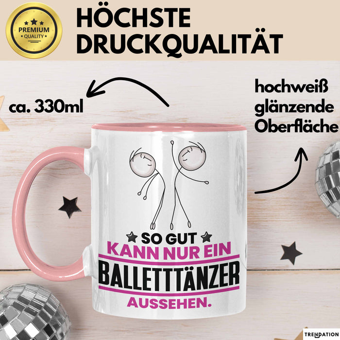 Balletttänzer Geschenk Tasse So Gut Kann Nur Ein Balletttänzer Aussehen Geschenkidee Kaffee-Becher Rosa Trendation