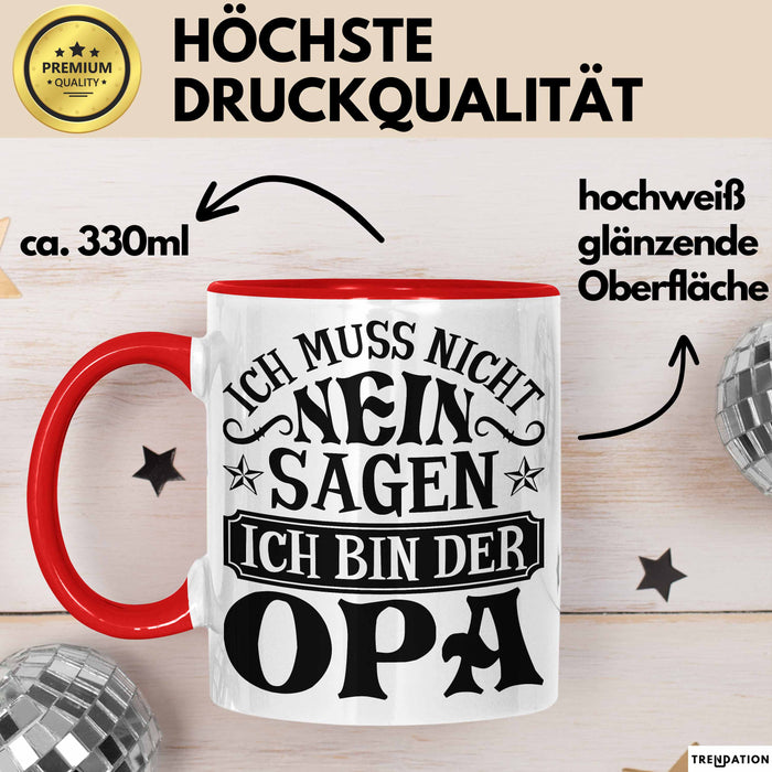 Opa Tasse Geschenk Bester Opa Geschenkidee Kaffee-Becher Geburtstag Ich Muss Nicht Nein Sagen Ich Bin Der Opa Rot Trendation