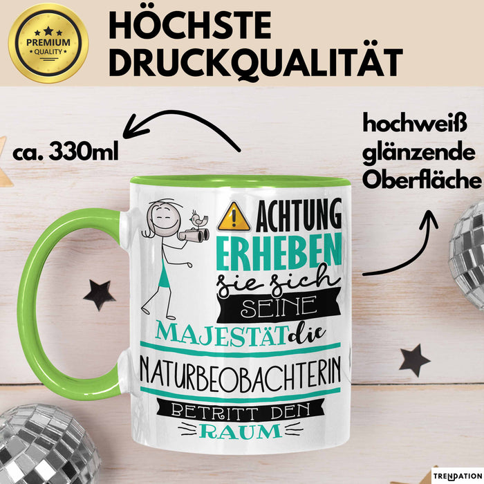 Naturbeobachterin Tasse Geschenk Lustiger Spruch Bitte Erheben Sie Sich Seine Majestät Die Naturbeobachterin Betritt Den Raum Grün Trendation