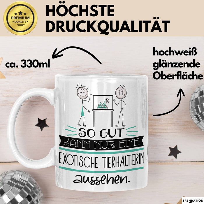Exotische Tierhalterin Geschenk Tasse So Gut Kann Nur Eine Exotische Tierhalterin Aussehen Geschenkidee Geburtstag Weihnachten Lustig Weiß Trendation