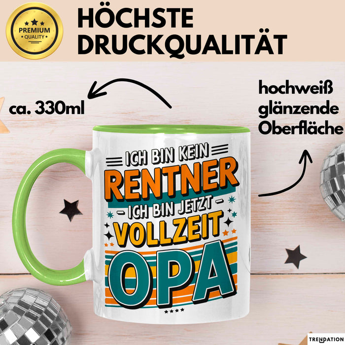 Rentner Pensionär Sarkasmus Opa Tasse Geschenk Lustige Geschenkidee Spruch Ich Bin Kein Rentner Ich Bin Jetzt Vollzeit Opa Grün Trendation