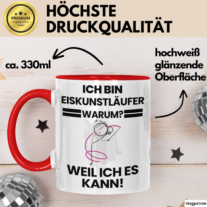 Eiskunstläufer Geschenk Tasse Lustiger Spruch Ich Bin Eiskunstläufer Warum Weil Ich Es Kann Geschenkidee Bester Eiskunstläufer Geburtstag Kaffee-Becher Rot Trendation