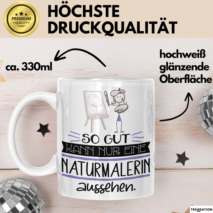 Naturmalerin Geschenk Tasse So Gut Kann Nur Eine Naturmalerin Aussehen Geschenkidee Geburtstag Weihnachten Lustig Weiß Trendation