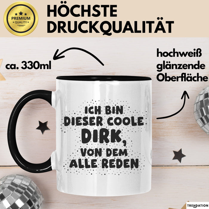 Dirk Tasse Ich Bin Dieser Coole Dirk, Von Dem Alle Reden Geschenk