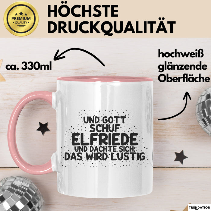 Elfriede Tasse Und Gott Schuf Elfriede Und Dachte Sich: Das Wird Lustig