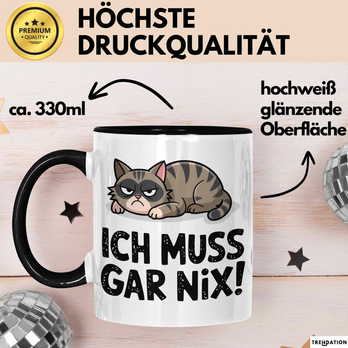 Sarkastische Katze Tier Tasse Geschenk Lustige Geschenkidee Spruch Ich Muss Gar Nix Schwarz Trendation