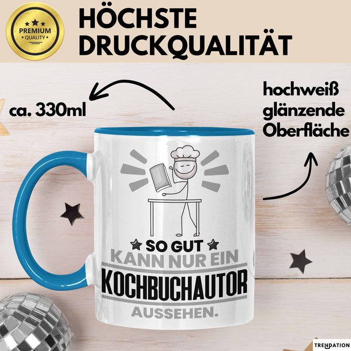 Kochbuchautor Geschenk Tasse So Gut Kann Nur Ein Kochbuchautor Aussehen Geschenkidee Kaffee-Becher Blau Trendation