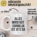 Cornelia Tasse Geschenk Alles Ist Gut Cornelia Ist Jetz Da Geschenkidee Becher mit Name Weiß Trendation