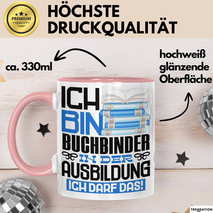 Buchbinder Ausbildung Tasse Geschenk Ich Bin Buchbinder In Der Ausbildung Ich Darf Das Geschenkidee Spruch Rosa Trendation