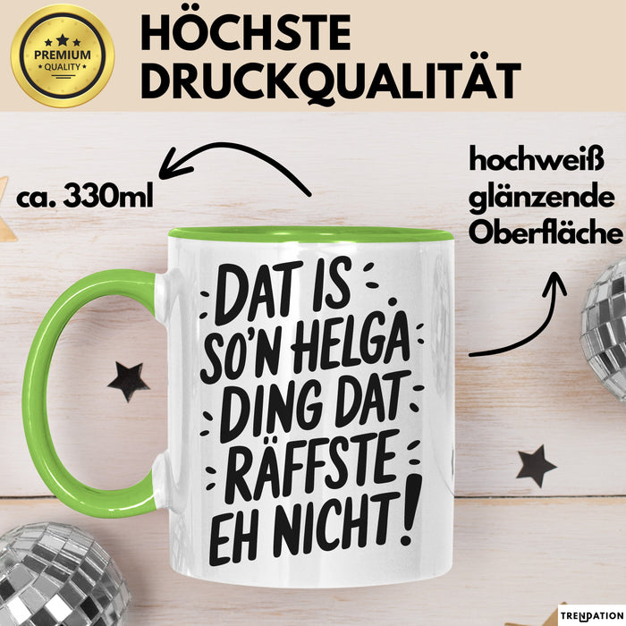 Helga Tasse Geschenk Dat Is So'n Helga Ding Dat Raffste Eh Nicht Geschenkidee Becher mit Name Grün Trendation