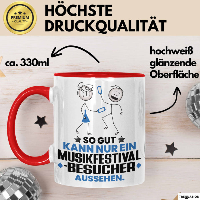 Musikfestival-Besucher Geschenk Tasse So Gut Kann Nur Ein Musikfestival-Besucher Aussehen Geschenkidee Kaffee-Becher Rot Trendation
