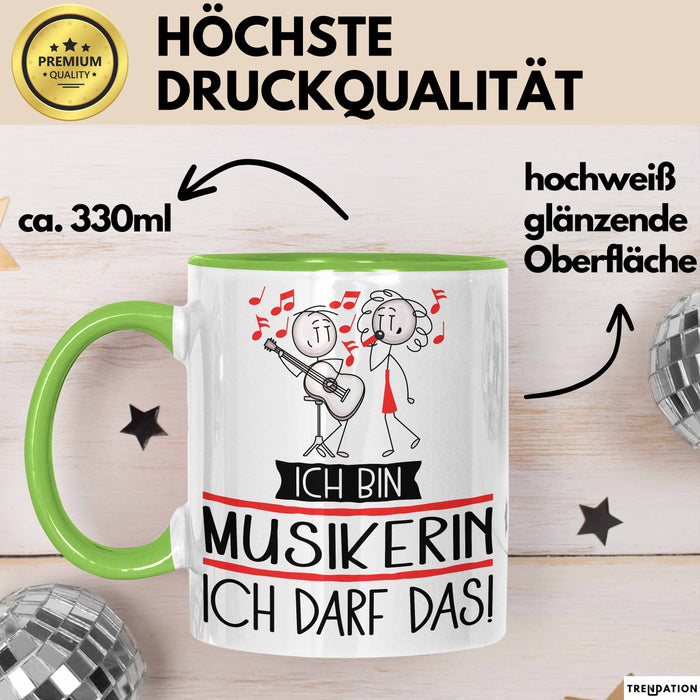 Geschenk für Musikerin Tasse Lustige Geschenkidee Geburtstag Ich Bin Musikerin Ich Darf Das Grün Trendation