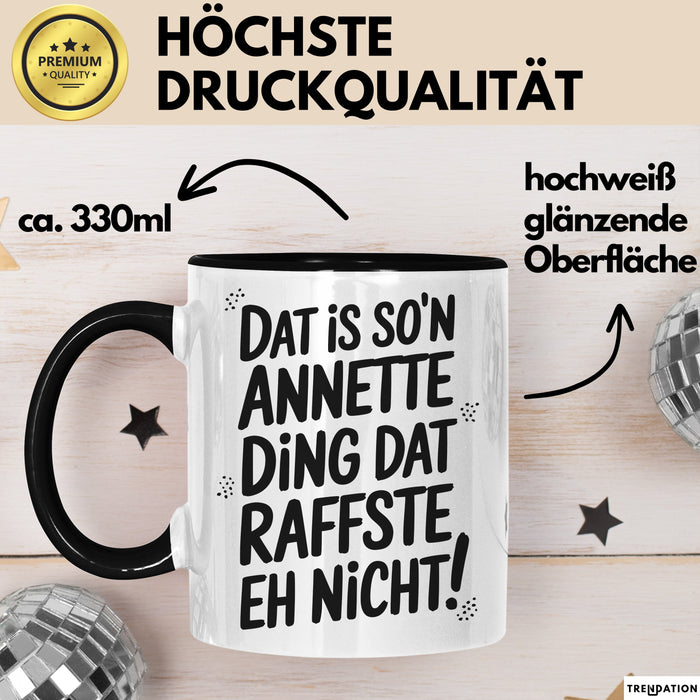Annette Tasse Geschenk Dat Is So'n Annette Ding Dat Raffste Eh Nicht Geschenkidee Becher mit Name Schwarz Trendation
