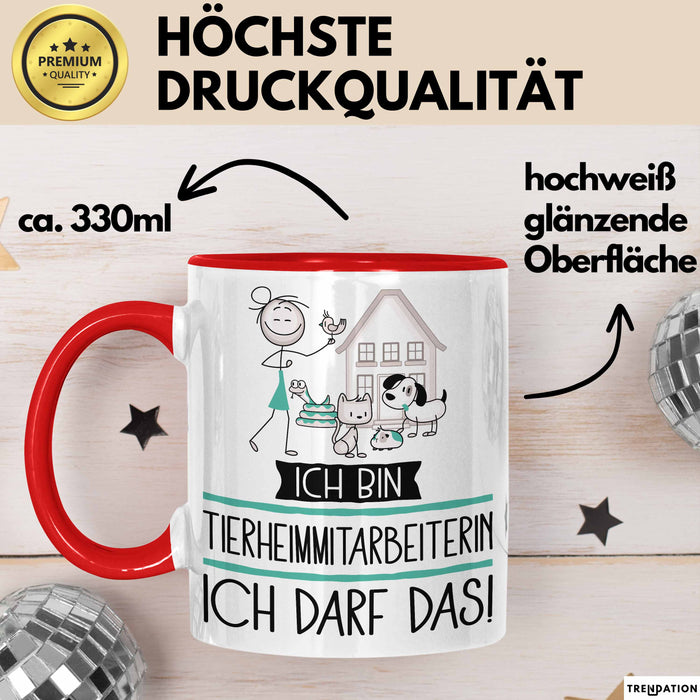 Geschenk für Tierheimmitarbeiterin Tasse Lustige Geschenkidee Geburtstag Ich Bin Tierheimmitarbeiterin Ich Darf Das Rot Trendation
