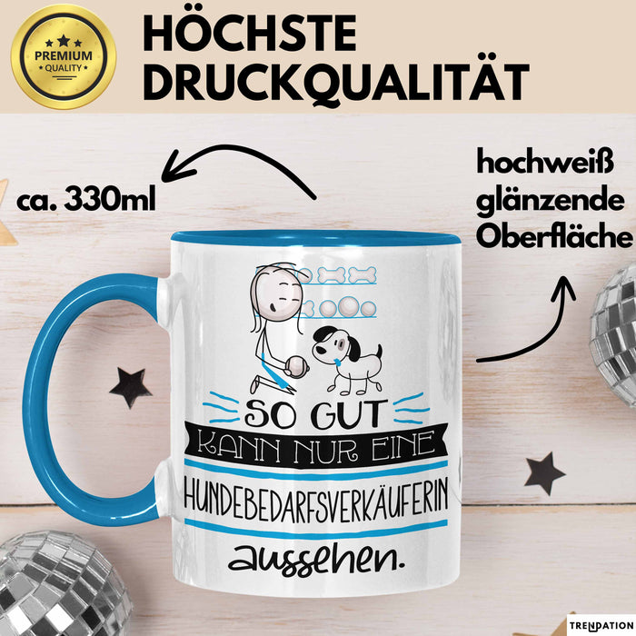 Hundebedarfsverkäuferin Geschenk Tasse So Gut Kann Nur Eine Hundebedarfsverkäuferin Aussehen Geschenkidee Geburtstag Weihnachten Lustig Blau Trendation