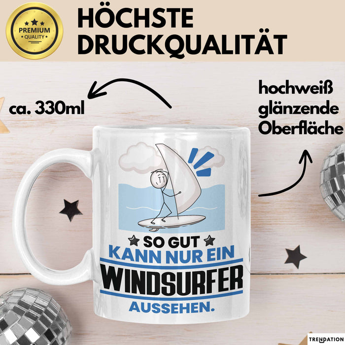 Windsurfer Geschenk Tasse So Gut Kann Nur Ein Windsurfer Aussehen Geschenkidee Kaffee-Becher Weiß Trendation