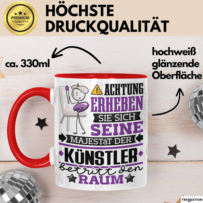 Künstler Geschenk Tasse Lustiger Spruch Erheben Sie Sich Der Künstler Betritt den Raum Rot Trendation