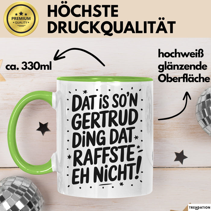 Gertrud Tasse Geschenk Dat Is So'n Gertrud Ding Dat Raffste Eh Nicht Geschenkidee Becher mit Name Grün Trendation