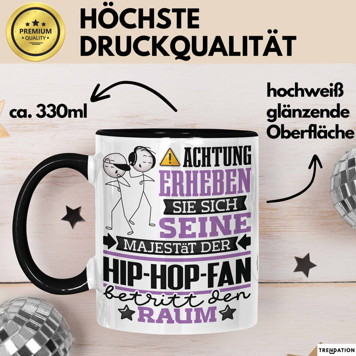 Hip-Hop-Fan Geschenk Tasse Lustiger Spruch Erheben Sie Sich Der Hip-Hop-Fan Betritt den Raum Schwarz Trendation