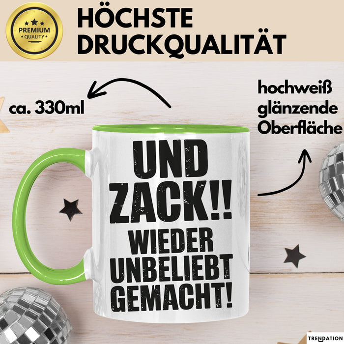 Sarkasmus Tasse Geschenk Und Zack Wieder Unbeliebt Gemacht Geschenkidee Lustig Grün Trendation
