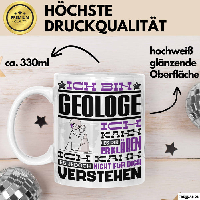 Geologe Geschenk Tasse Geschenkidee für Geologe Geburtstag Lustiger Spruch Ich Bin Geologe Ich Kann Es Dir Erklären Aber Nicht Für Dich Verstehen Funny Weiß Trendation