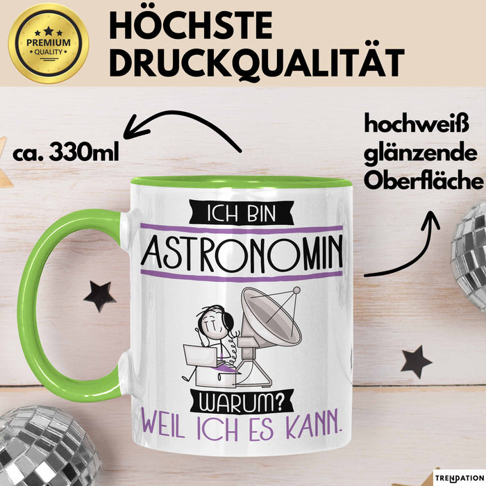 Astronomin Tasse Geschenk Ich Bin Astronomin Warum Weil Ich Es Kann Geschenkidee Geburtstag Grün Trendation